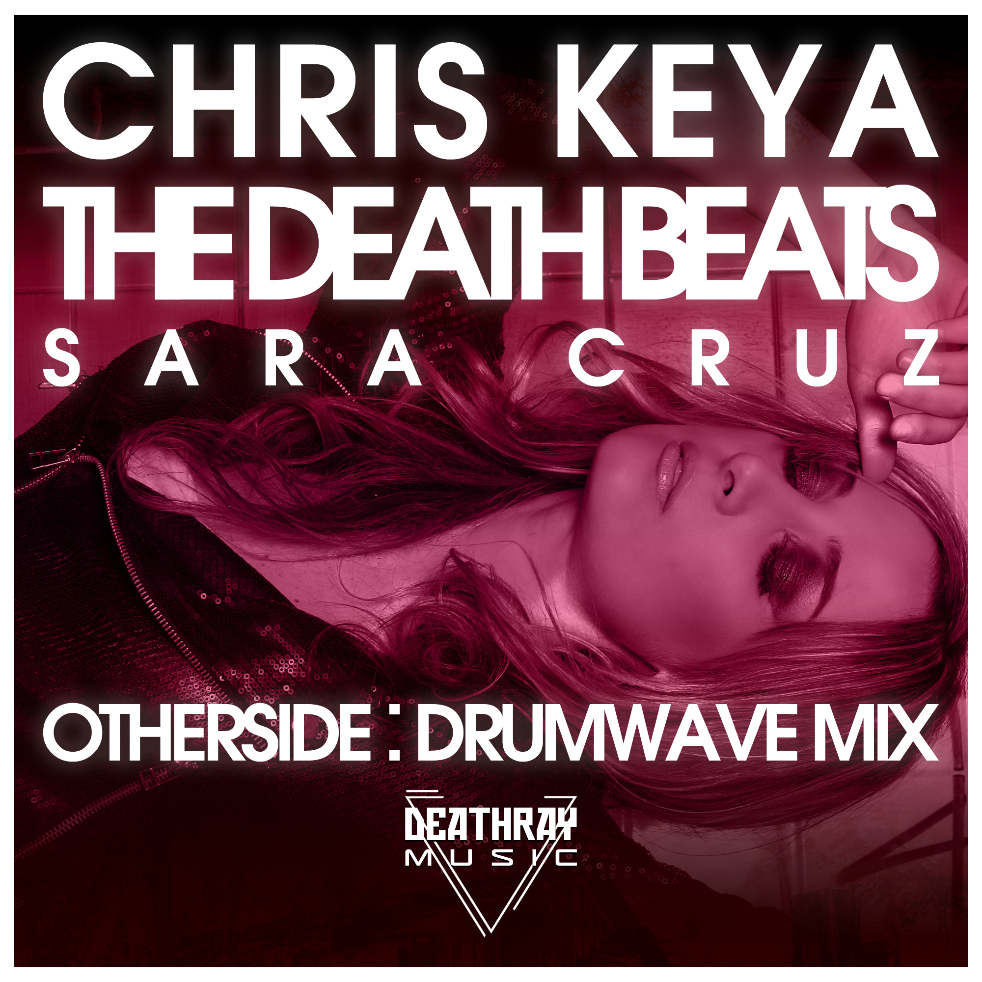 Chris Keya x The Death Beats x Sara Cruz - Otherside - Drumwave Mix